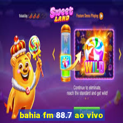 bahia fm 88.7 ao vivo